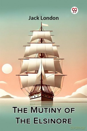 The Mutiny Of The Elsinore [KSIĄŻKA]