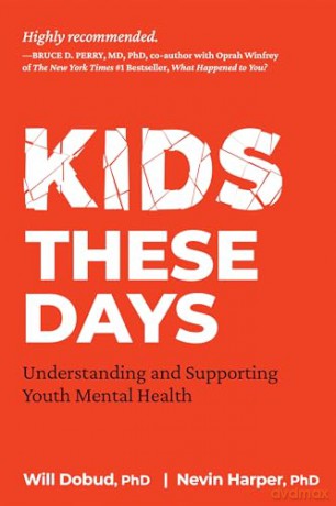 Kids These Days: Understanding and Supporting Youth Mental Health - Will W. Dobud [KSIĄŻKA]