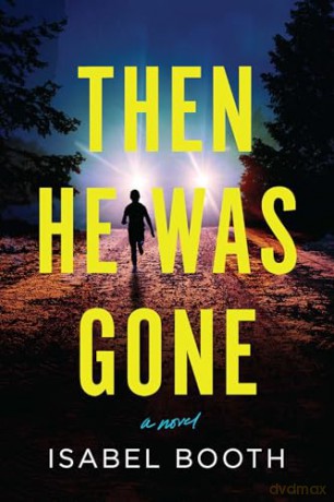 Then He Was Gone: A Novel - Isabel Booth [KSIĄŻKA]