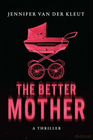 The Better Mother: A Novel - Jennifer Van Der Kleut [KSIĄŻKA]