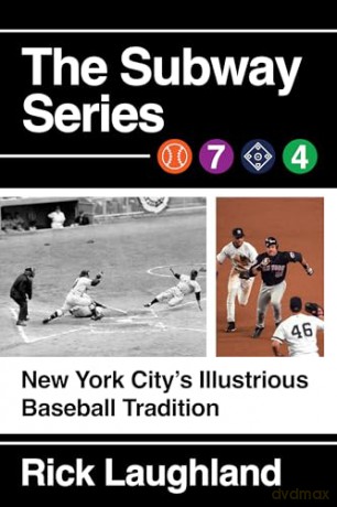 The Subway Series: New York City's Illustrious Baseball Tradition - Rick Laughland [KSIĄŻKA]