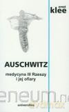 Auschwitz. Medycyna III Rzeszy i jej ofiary [KSIĄŻKA]