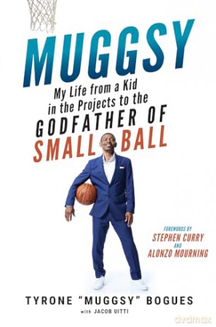 Muggsy: My Life from a Kid in the Projects to the Godfather of Small Ball - Muggsy Bogues [KSIĄŻKA]