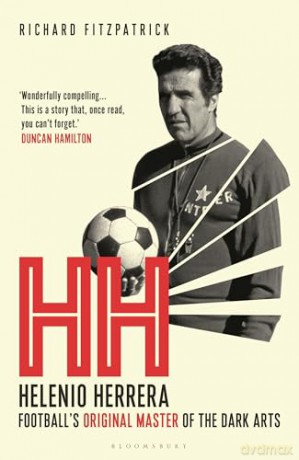 HH: Helenio Herrera - Football's Original Master of the Dark Arts - Richard Fitzpatrick [KSIĄŻKA]