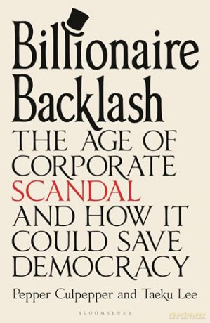 Billionaire Backlash: The Age of Corporate Scandal and How it Could Save Democracy - Taeku Lee [KSIĄŻKA]