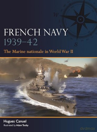 French Navy 1939-42: The Marine nationale in World War II: 16 (Fleet) - Hugues Canuel [KSIĄŻKA]