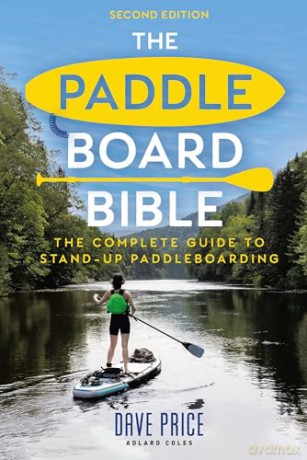 The Paddleboard Bible 2nd edition: The complete guide to stand-up paddleboarding - Dave Price [KSIĄŻKA]