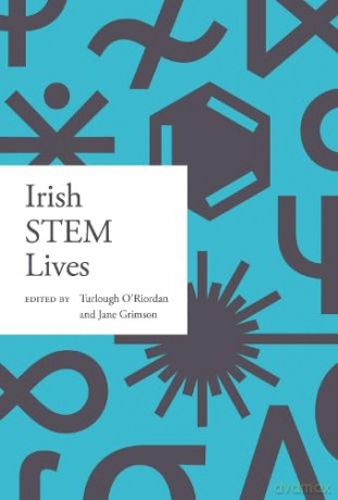 Irish STEM lives (Irish Lives - Dictionary of Irish Biography) [KSIĄŻKA]