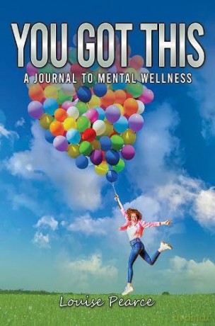 You Got This: A Journal to Mental Wellness - Louise Pearce [KSIĄŻKA]