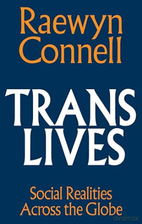 Trans Lives: Social Realities Across the Globe - Raewyn Connell [KSIĄŻKA]