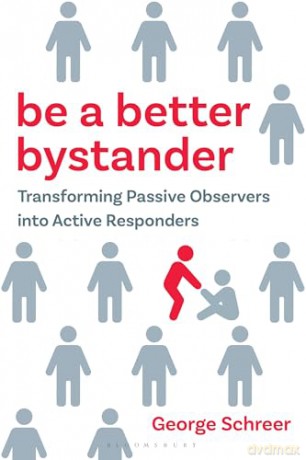 Be a Better Bystander: Transforming Passive Observers into Active Responders - George Schreer [KSIĄŻKA]