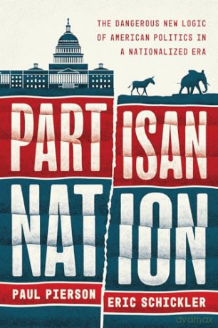 Partisan Nation: The Dangerous New Logic of American Politics in a Nationalized Era - Eric Schickler [KSIĄŻKA]