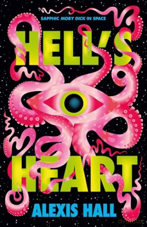 Hell's Heart: Moby Dick in space - a queer, speculative reimagining of Melville's classic adventure. - Alexis Hall [KSIĄŻKA]