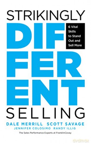 Strikingly Different Selling: 6 Vital Skills to Stand Out and Sell More - Dale Merrill [KSIĄŻKA]