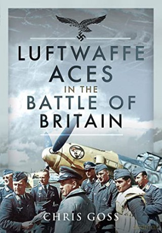 Luftwaffe Aces in the Battle of Britain - Chris Goss [KSIĄŻKA]