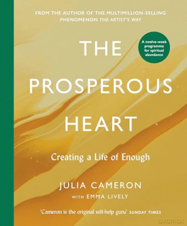 The Prosperous Heart: Creating a Life of Enough - Julia Cameron [KSIĄŻKA]