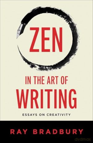 Zen in the Art of Writing: Essays on Creativity - Ray Bradbury [KSIĄŻKA]