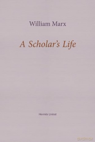 A Scholar's Life - William Marx [KSIĄŻKA]