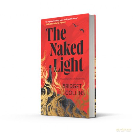 The Naked Light: The haunting new gothic novel from the Sunday Times bestselling author of THE BINDING and THE BETRAYALS - 'Bridget Collins at her best' (Emilia Hart) - Bridget Collins [KSIĄŻKA]