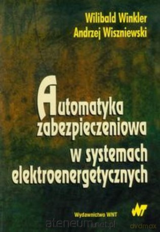 Automatyka zabezpieczeniowa w systemach elektroenergetycznych [KSIĄŻKA]