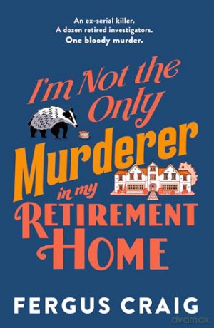 I'm Not the Only Murderer in My Retirement Home - Fergus Craig [KSIĄŻKA]