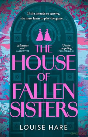 The House of Fallen Sisters: The most inspiring and hopeful historical literary fiction novel new for 2026 - Louise Hare [KSIĄŻKA]