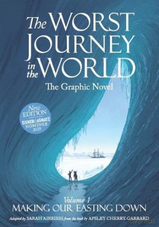 The Worst Journey in the World: Volume 1: Making Our Easting Down: The Graphic Novel - Sarah Airriess [KSIĄŻKA]