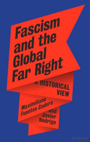 Fascism and the Global Far Right: A Historical View - Javier Rodrigo [KSIĄŻKA]