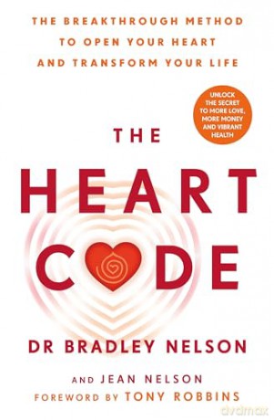 The Heart Code: The Breakthrough Method to Open Your Heart and Transform Your Life from the Bestselling Author - Dr Bradley Nelson [KSIĄŻKA]