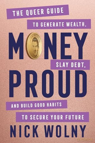 Money Proud: The Queer Guide to Generate Wealth, Slay Debt, and Build Good Habits to Secure Your Future - Nick Wolny [KSIĄŻKA]