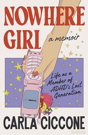 Nowhere Girl: Life as a Member of ADHD's Lost Generation - Carla Ciccone [KSIĄŻKA]