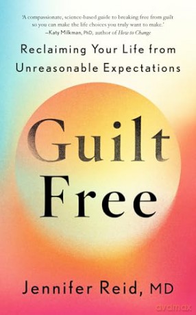 Guilt Free: Reclaiming Your Life From Unreasonable Expectations - Dr Jennifer Reid [KSIĄŻKA]