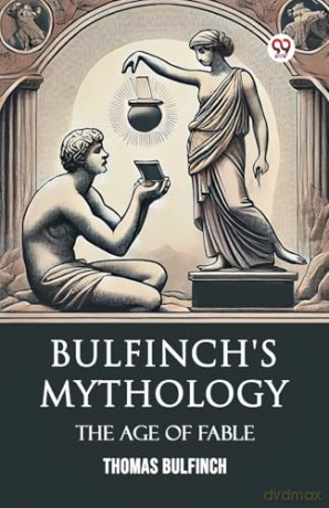 Bulfinch's MythologyThe Age Of Fable (Edition1) - Thomas Bulfinch [KSIĄŻKA]