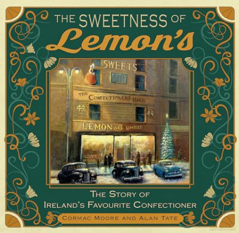 The Sweetness of Lemon's: The Story of Ireland's Favourite Confectioner - Cormac Moore [KSIĄŻKA]