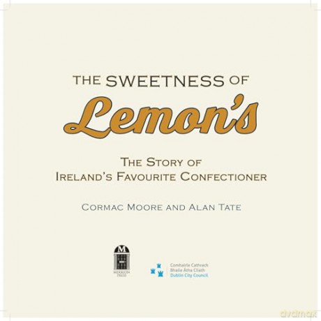 The Sweetness of Lemon's: The Story of Ireland's Favourite Confectioner - Cormac Moore [KSIĄŻKA]