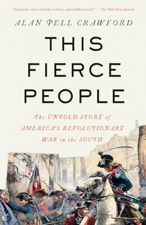 This Fierce People: The Untold Story of America's Revolutionary War in the South - Alan Pell Crawford [KSIĄŻKA]