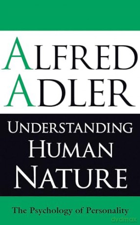 Understanding Human Nature: The Psychology of Personality - Alfred Adler [KSIĄŻKA]