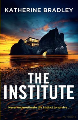 The Institute: A darkly gripping high-concept thriller about the limits of connection and control, perfect for fans of Black Mirror - Katherine Bradley [KSIĄŻKA]