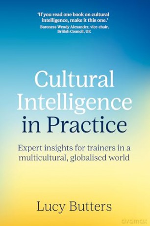Cultural Intelligence in Practice: Expert insights for trainers in a multicultural, globalised world - Lucy Butters [KSIĄŻKA]