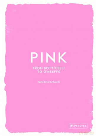 Pink: From Botticelli to O'Keefe - Hayley Edwards-Dujardin [KSIĄŻKA]