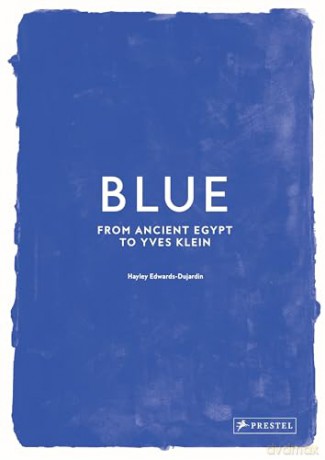 Blue: From Ancient Egypt to Yves Klein - Hayley Edwards-Dujardin [KSIĄŻKA]