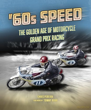 60s Speed: The Golden Age of Motorcycle Grand Prix Racing - Chris Pereira [KSIĄŻKA]