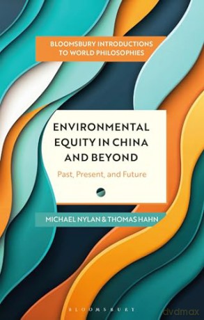 Environmental Equity in China and Beyond: Past, Present, and Future (Bloomsbury Introductions to World Philosophies) - Michael Nylan [KSIĄŻKA]