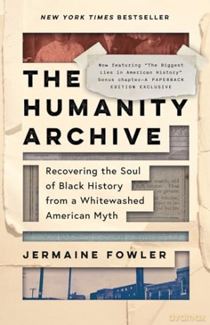 The Humanity Archive: Recovering the Soul of Black History from a Whitewashed American Myth - Jermaine Fowler [KSIĄŻKA]