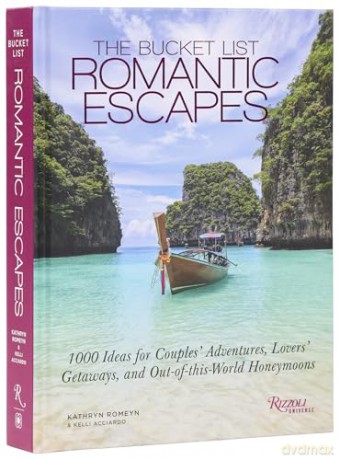 The Bucket List Romantic Escapes: 1000 Ideas for Couples' Adventures, Lovers' Getaways, and Out-of-this-World Honeymoons - Kelli Acciardo [KSIĄŻKA]