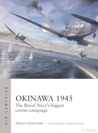 Okinawa 1945: The Royal Navy's biggest carrier campaign: 59 (Air Campaign) - Angus Konstam [KSIĄŻKA]