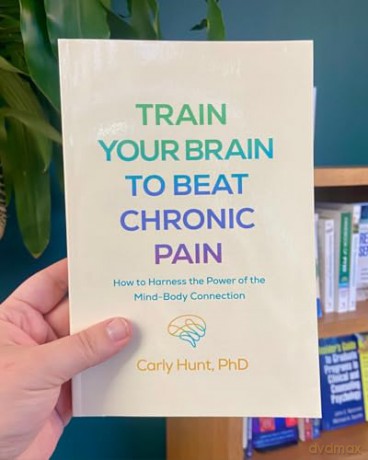 Train Your Brain to Beat Chronic Pain: How to Harness the Power of the Mind-Body Connection - Carly Hunt [KSIĄŻKA]