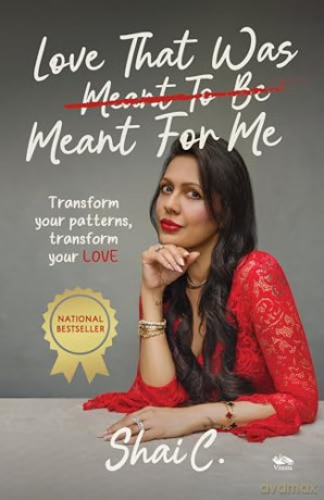 Love That Was Meant For Me: Transform your patterns, transform your LOVE - Shai C. [KSIĄŻKA]