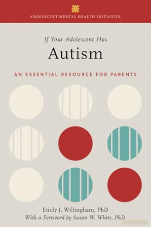 If Your Adolescent Has Autism: An Essential Resource for Parents (Adolescent Mental Health Initiative) - Emily J. Willingham [KSIĄŻKA]
