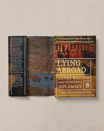 Lying Abroad: Henry Wotton and the Invention of Diplomacy - Carol Chillington Rutter [KSIĄŻKA]